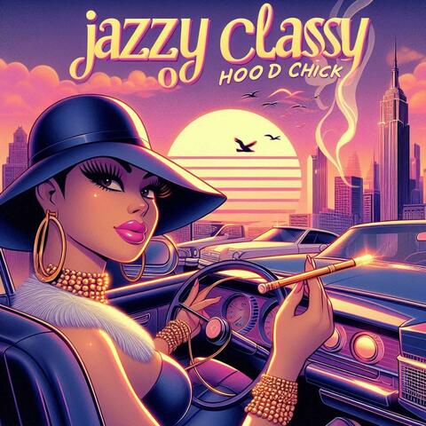 Jazzy classy hood chick