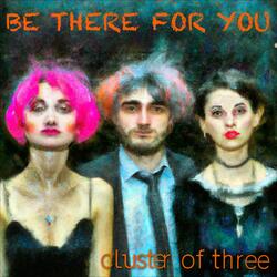 Be There For You