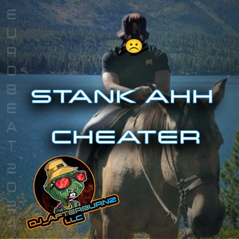 STANK AHH CHEATER