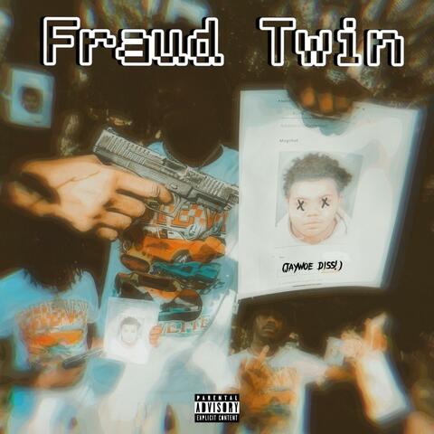 Fraud Twin (Jaywoe Diss)