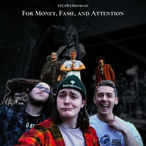 For Money, Fame, and Attention