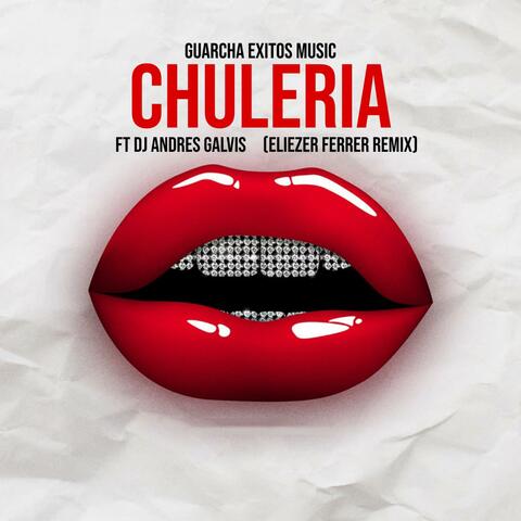 CHULERIA (feat. Dj Andres Galvis) [Eliezer Ferrer Remix]