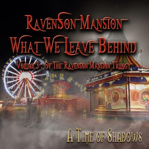Ravenson Mansion What We Leave Behind