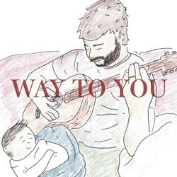 Way To You