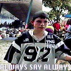Always Say Always (Sped Up)