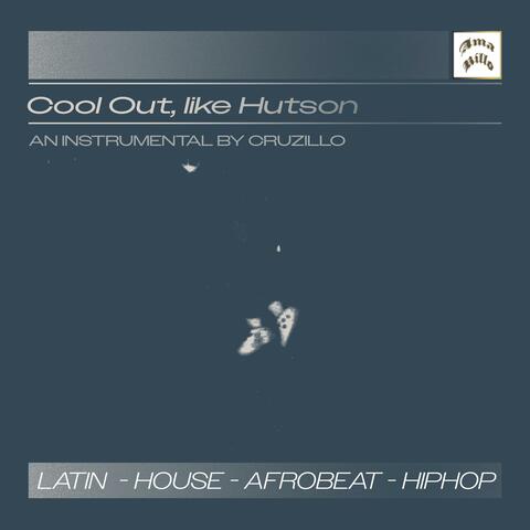 Cool Out, like Hutson