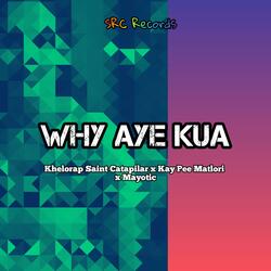 Why_aye_kua (feat. KAY Pee Matlori & Mayotic)