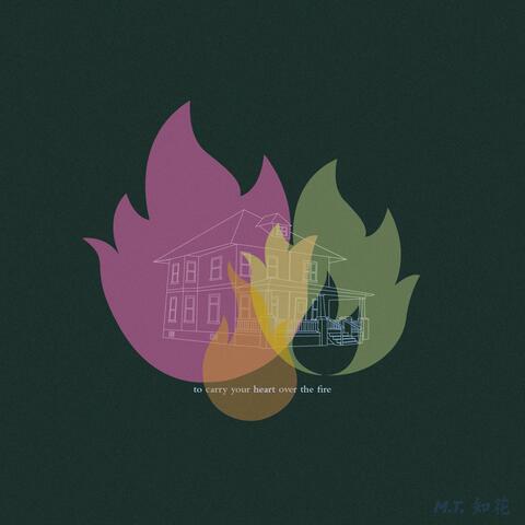 To Carry Your Heart Over the Fire