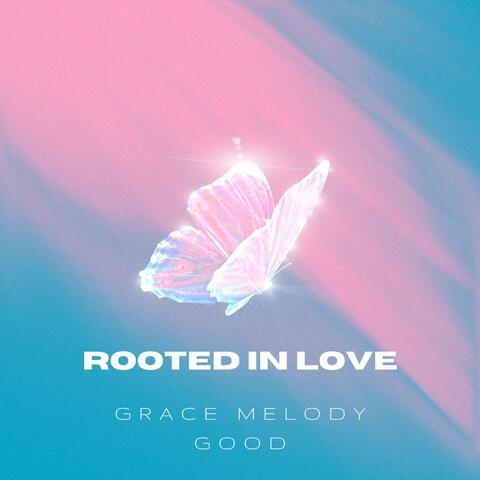 Rooted in Love