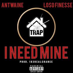 I Need Mine (feat. Loso Finesse)
