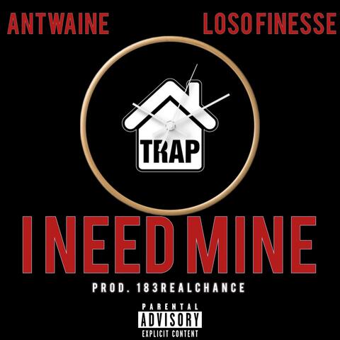 I Need Mine (feat. Loso Finesse)