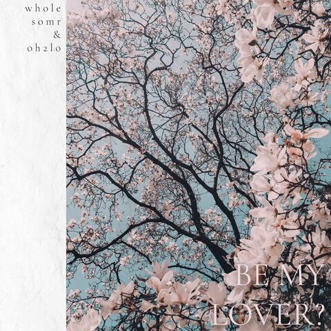 Be My Lover? (feat. Oh2lo)