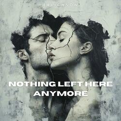 Nothing Left Here Anymore