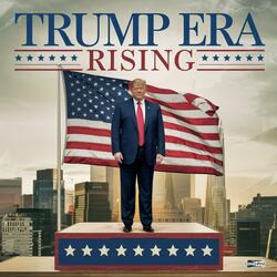 Trump Era Rising