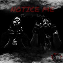 Notice Me (feat. T.A.E)