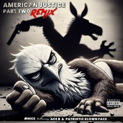 American Justice, Pt. 2 (feat. Ace B & Patriotic Klown Face) (Remix)