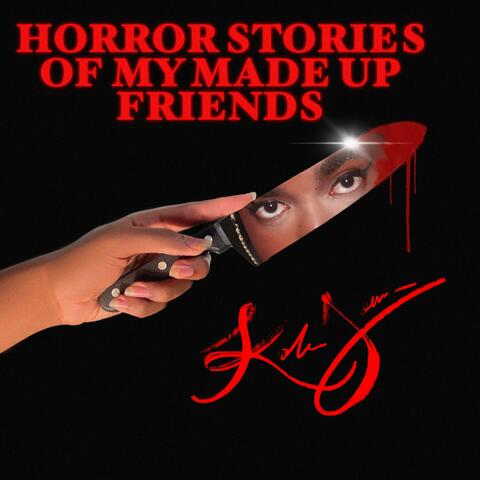 Horror Stories Of My Made Up Friends
