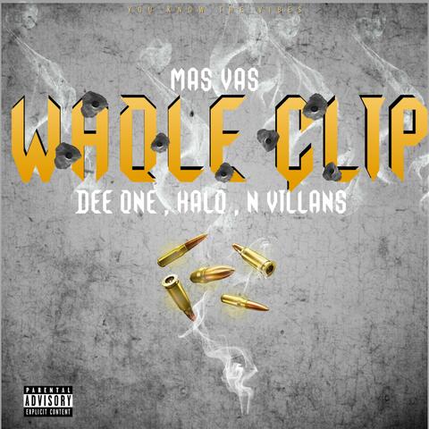 Whole clip (feat. Dee one, Halo & Nathan villans)