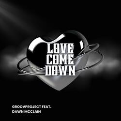 Love Come Down (feat. Dawn McClain)