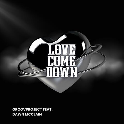 Love Come Down (feat. Dawn McClain)