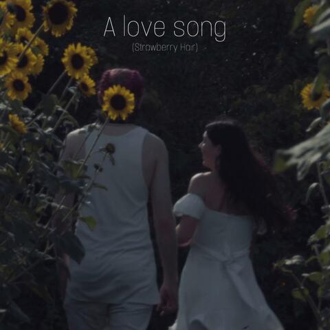 A love song (Stawberry Hair)