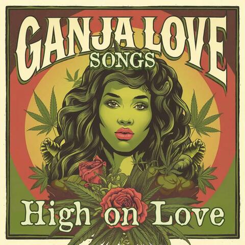 Ganja Love Songs (High on Love)
