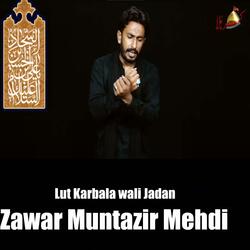 Lut Karbala wali Jadan / Muntazir Mehdi