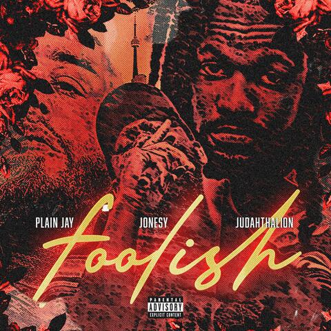 Foolish (feat. JudahThaLion & Jonesy)