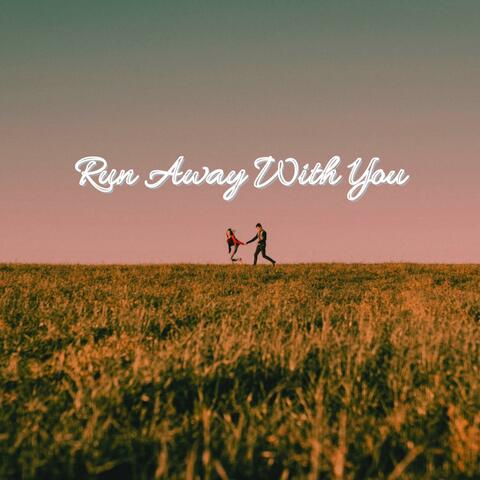 Run Away With You