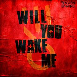 Will You Wake Me
