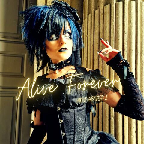 Alive forever