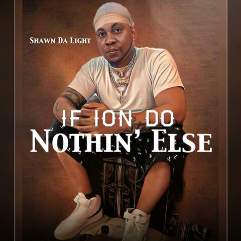 If Ion Do Nothing Else