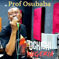Ochichi Nigeria (feat. Prof Osubaba) (Live Version)