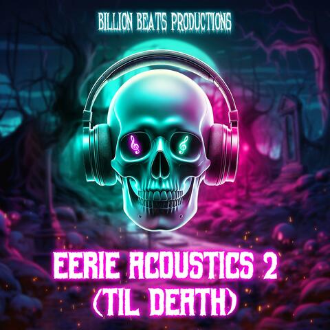 Eerie Acoustics 2 (Til Death)