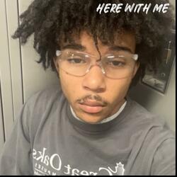 here with me