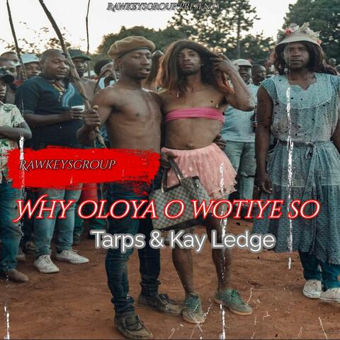 Why oloya o wotiye so (feat. Tarps Lepulana & Kay ledge)