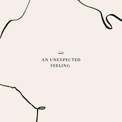 AN UNEXPECTED FEELING
