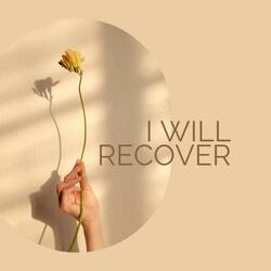 I WILL RECOVER