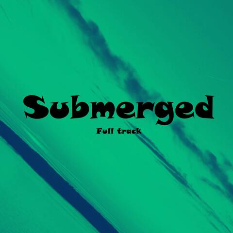 Submerged (full track)