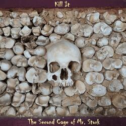 Kill It (The Second Cage of Mr. Stork)