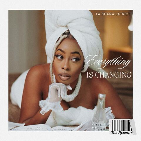 Everything Is Changing (The Rebirth)