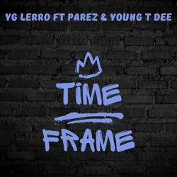 Time Frame (feat. Young T Dee & Parez)