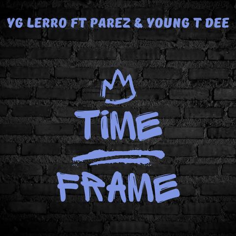 Time Frame (feat. Young T Dee & Parez)