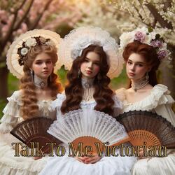 Talk to Me Victorian