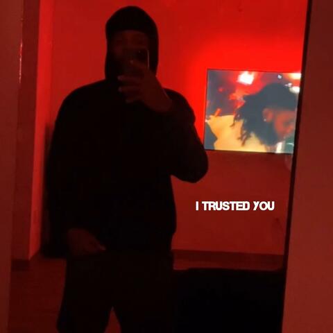 I Trusted You