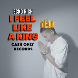 I FEEL LIKE A KING
