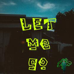 Let me go