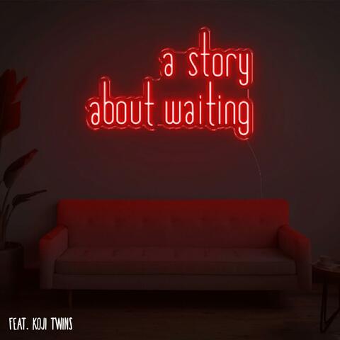 A Story About Waiting (feat. Koji Twins)