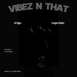 Vibez N That  (feat. Unge Pablo)