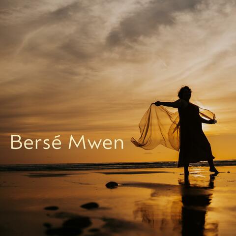 Bersé Mwen